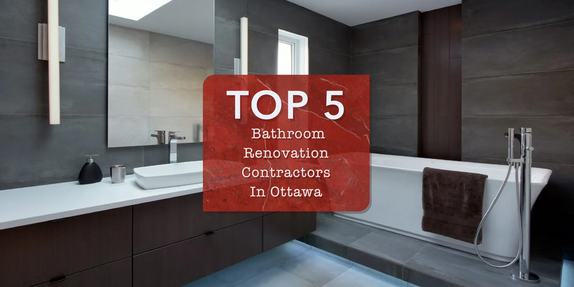 Top 5 Bathroom Renovation Contractors in Ottawa